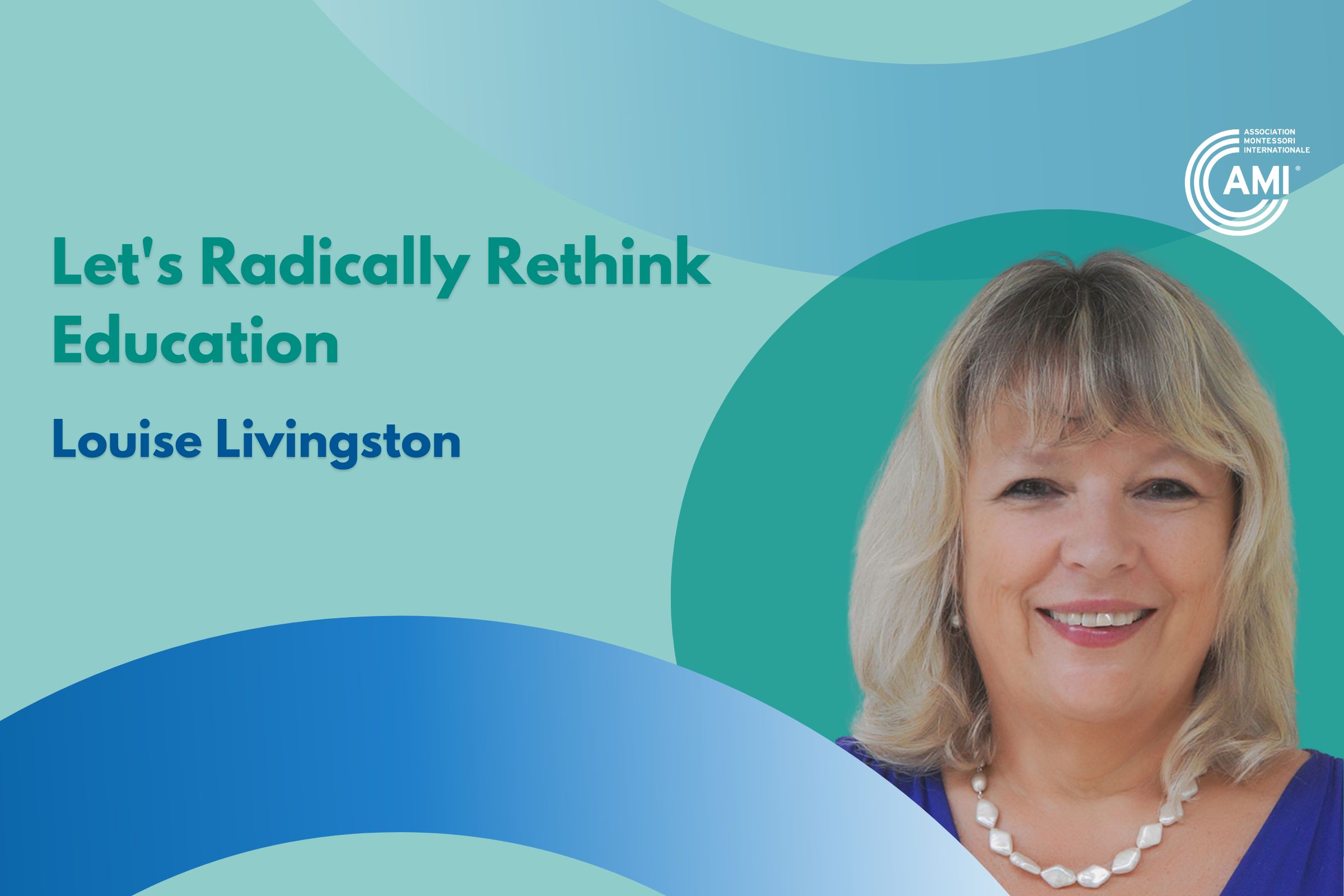 Louise Livingston - Let's Radically Rethink Education